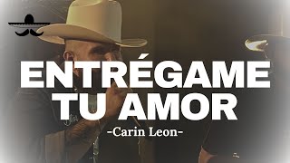 Entrégame Tu Amor  Carin Leon LETRA [upl. by Brunn452]