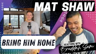 BRING HIM HOME with MAT SHAW  Bruddah🤙🏼Sams REACTION VIDEOS [upl. by Tevlev]