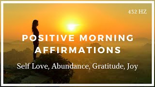 Positive Morning Affirmations Self Love Abundance Gratitude Joy [upl. by Leipzig]