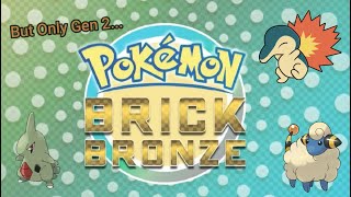 Pokémon Brick Bronze But I Can Only Use Gen 2 Pokémon [upl. by Azaria]