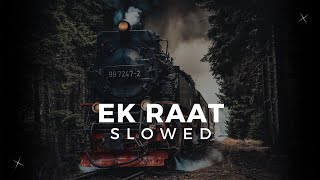 Ek Raat Slowed amp Reverb Echo Vibe EchoVibe sadsongssong lofi [upl. by Naraj157]