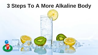 How To Get Your Body Alkaline in 3 Steps [upl. by Deedahs441]