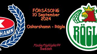 FÖRSÄSONG 2024  OSKARSHAMN VS RÖGLE  10 SEPTEMBER 2024 [upl. by Yrral766]