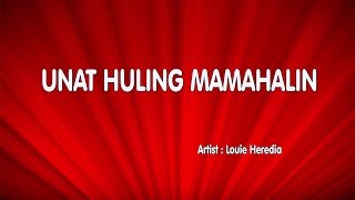 01 Videoke Unat huling mamahalin Louie Heredia [upl. by Jonati73]