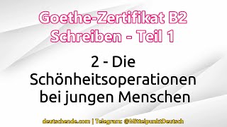 02  Die Schönheitsoperationen bei jungen Menschen  Goethe B2  Schreiben  Teil 1 [upl. by Nailil649]