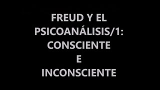 FREUD Y EL PSICOANÁLISIS1 CONSCIENTE E INCONSCIENTE [upl. by Hirai414]