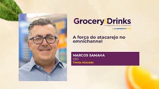 A força do atacarejo no omnichannel no Grocery amp Drinks 2024 [upl. by Jeanne]