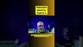 EINDUÇÃO MENTAL  PARTE 6 [upl. by Mackler]