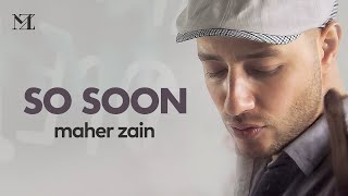 Maher Zain  So Soon  Official Music Video [upl. by Rodnas]