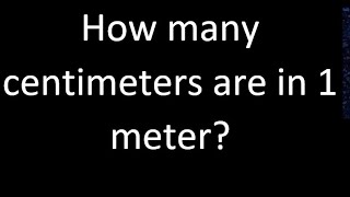 How many centimeters are in 1 meter  cm m [upl. by O'Gowan]