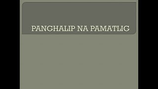 PANGHALIP NA PAMATLIG [upl. by Rennie542]