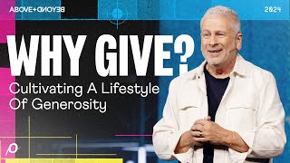 Why Give  Cultivating a Lifestyle of Generosity  Louie Giglio [upl. by Ttennaej252]