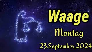 WAAGE Horoskop heute Montag 23 SEPTEMBER 2024 ♎ [upl. by Hibbs]