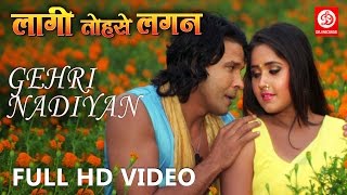 Gehri Nadiyan  Laagi Tohse Lagan  Full HD video song  Kajal Raghwani amp Viraj Bhatt  S Kumar [upl. by Esiuolyram]