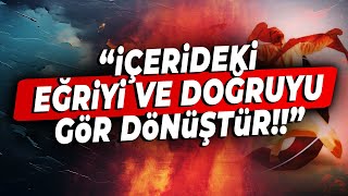 Sen Var Sanırsın Kendini Ondan Gayrısı Yoktur  İçerideki Eğriyi Doğruyu Görmek Bizi Dönüştürür [upl. by Saleem]