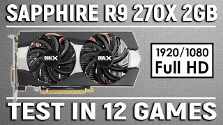 Sapphire R9 270X 2GB  Test in 12 games i5 8500  1080p [upl. by Ettenal433]