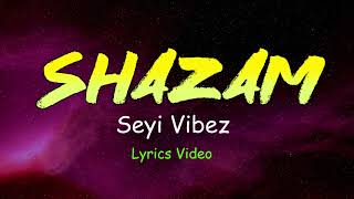 Seyi Vibez  Shazam Official Lyrics Video [upl. by Jamal]