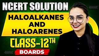 HALOALKANES AND HALOARENES  NCERT Solutions  Organic Chemistry Chapter 01  Class 12th Boards [upl. by Irod]