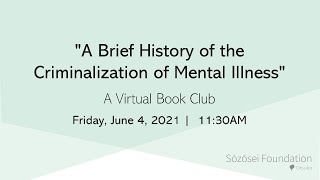 quotA Brief History of the Criminalization of Mental Illnessquot A Virtual Book Club [upl. by Spielman]