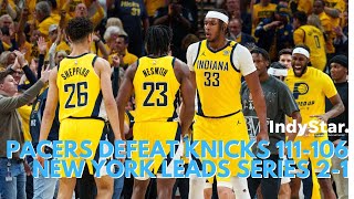 Pacers defeat Knicks 111 106 New York leads series 2 1 [upl. by Bravar]