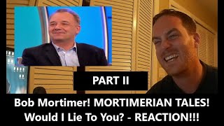 American Reacts  MORTIMERIAN TALES  Bob Mortimer On Would I Lie To You Part 1  WILTY  Reaction [upl. by Arne335]