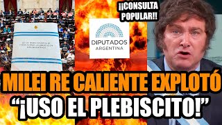 MILEI EXPLOTÓ por la TRAICIÓN y usa EL PLEBISCITO contra la CASTA  FRAN FIJAP [upl. by Margo764]