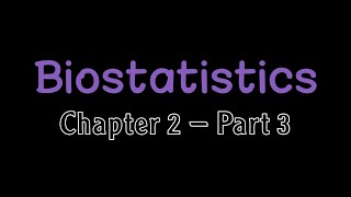 Biostatistics  Chapter 2 part 3 [upl. by Posner]