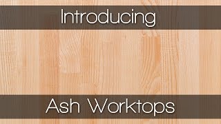 Ash Worktops  Solid Wood Worktops by Worktop Express [upl. by Nemhauser]