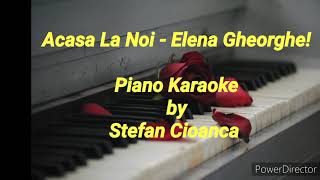 Acasa La Noi  Elena Gheorghe Piano Karaoke [upl. by Nudnarb]