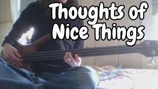 Thoughts of Nice Things  Fretless Bass [upl. by Gabrielli]