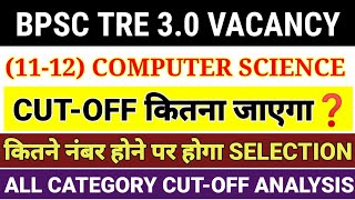 BPSC TRE 30 1112 Computer Science Expected Cutoff  Bpsc tre 30 Computer Science Cutoff 2024 [upl. by Allesiram]