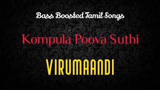 Kompula Poova Suthi  Virumaandi  Bass Boosted Audio Song  Use Headphones 🎧 For Better Experience [upl. by Auot]