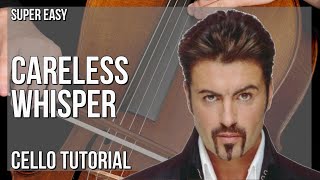 SUPER EASY How to play Careless Whisper by George Michael on Cello Tutorial [upl. by Gustin75]