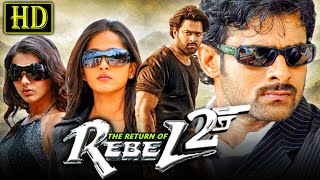 The Return of Rebel 2  Prabhas Blockbuster Action Hindi Dubbed Movie  Anushka Shetty Namitha [upl. by Ahsiryt827]