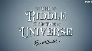 The Riddle of the Universe by Ernst Haeckel AudiobookPart 2 [upl. by Lacie]