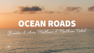 Braaten amp Aron Matthews  Ocean Roads Lyrics ft Matthias Nebel [upl. by Haimehen]