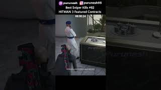 Best Sniper Kills 82 🎯😎 HITMAN 3 Featured Contracts shorts gaming hitman3 hitmanwoa [upl. by Olivia]