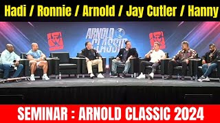 Seminar  Arnold Classic 2024😯Hadi ChoopanRonnieJay CutlerHanny RambodArnold Schwarzenegger [upl. by Maze]