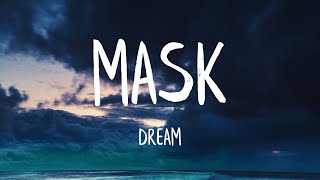 Dream  Mask Lyrics [upl. by Rosalee]