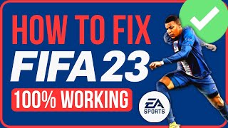 FIX FIFA 23 NOT LAUNCHING PC STEAM amp EA APP 100 WORKING [upl. by Eizdnil490]