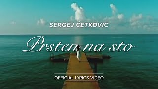 SERGEJ CETKOVIC  PRSTEN NA STO OFFICIAL LYRICS VIDEO [upl. by Wolfie]