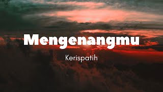 Lirik Lagu “Mengenangmu” Kerispatih [upl. by Yddub]