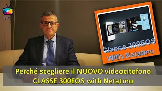 18  NUOVO Videocitofono 300EOS with Netatmo perchè sceglierlo [upl. by Anitsihc]