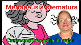 Menopausia prematura Sus consecuencias para la mujer [upl. by Joelie679]