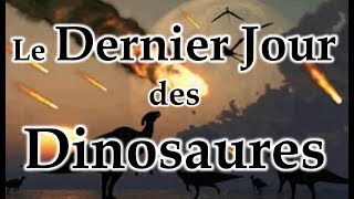 Le Dernier Jour des Dinosaures [upl. by Eissoj]