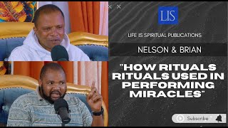 LIFE IS SPIRITUAL PRESENTS NELSON amp BRIANS STORY quot HOW RITUALS ARE USED IN PERFORMING MIRACLES quot [upl. by Nahij960]