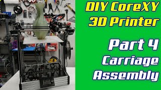 DIY CoreXY 3D Printer Build  LayerFused X301 Part 4  Carriage Assembly [upl. by Darill]