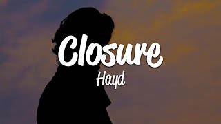 Hayd  Closure Lyrics [upl. by Ailaht]