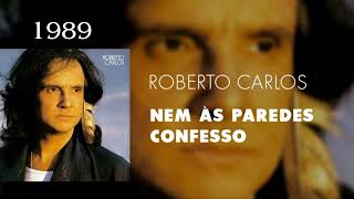 ROBERTO CARLOS  NEM ÀS PAREDES CONFESSO [upl. by Rilda]