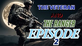 The Veteran and The Ranger E2 [upl. by Bastian281]